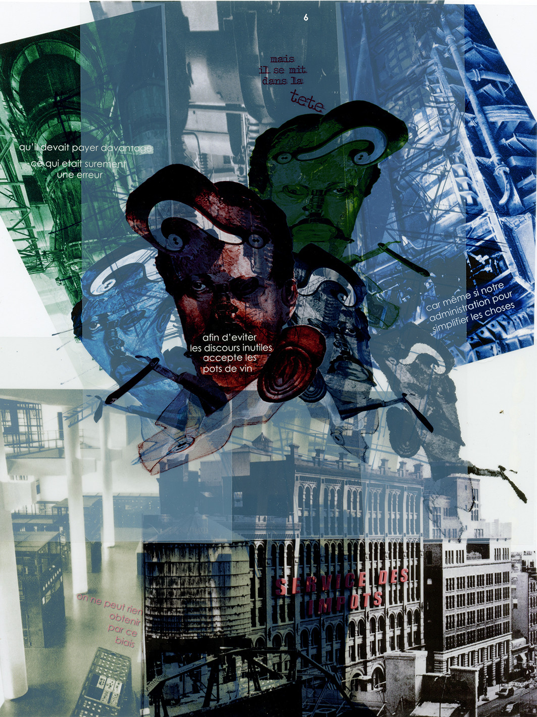 KAFKA. LE CHATIMENT D'AMALIA  6Description :Mais il se mit dans la tête qu’il devait payer davantage, ce qui était sûrement une erreur, car même si notre administration pour simplifier les choses, afin d‘éviter les discours inutiles, accepte les pots de vin, on ne peut rien obtenir par ce biais.Image en hauteur au format 30 x 40 cm.Photo montages numériques, dessin, impression par jet d’encres aux pigments, sur des transparents superposés.