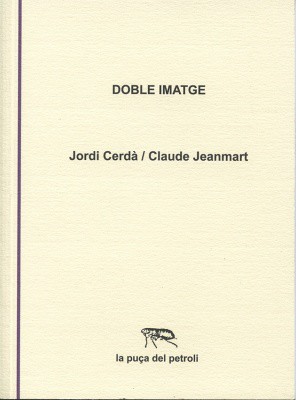 DOBLE IMATGELivre d'artiste réalisé avec Jordi Cerda et publié par les éditions LA PUCA DEL PETROLI, à Badalona